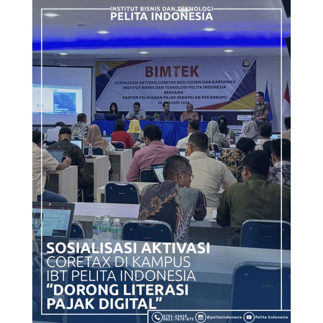 Sosialisasi Aktivasi CORETAX di Kampus IBT Pelita Indonesia Dorong Literasi Pajak Digital